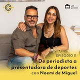 11 - De periodista a presentadora de deportes con Noemi de Miguel