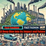 Fast Fashion: A Deep Dive into Its Impact and Future