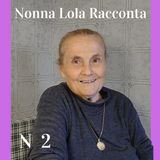 #12 Nonna Lola Racconta n 2