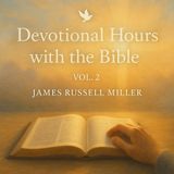 Devotional Hours with the Bible, Vol. 2 by James Russell Miller | Daily Reflections on Scripture