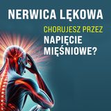 28: Zaburzenia lękowe - cierpisz przez napięcie mięśniowe