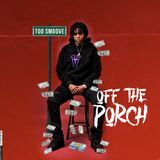 Too Smoove "Off The Porch" w/ Rich Goody