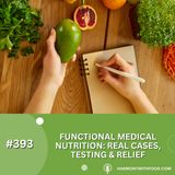 Functional Medical Nutrition: Real Cases, Testing & Relief