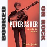 "Peter Asher: A Life In Music"/David Jacks [Episode 134]