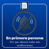 En primera persona. Silenciando todas las notificaciones