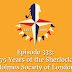 Episode 333: 75 Years of the Sherlock Holmes Society of London