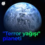 "Terror yağışı" planeti