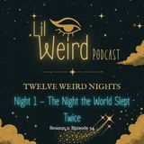 12 Weird Nights: Night 2- The Night the World Slept Twice