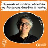 Innovazione pratica: intervista ad Alessandro Garofalo (1° parte)