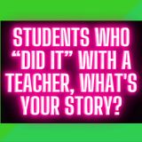 Students Who “Did It” With A Teacher, What's Your Story? | Ask Reddit | Reddit Cheating Stories