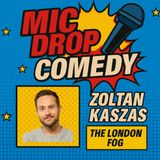 Zoltan Kaszas – The London Fog Standup Comedy