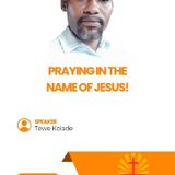 PRAYING IN THE NAME OF JESUS!