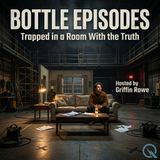 Bottle Episodes - Uncover the hidden gems with Griffin Rowe