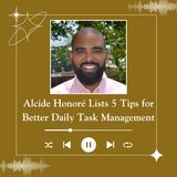 Alcide Honoré Lists 5 Tips for Better Daily Task Management