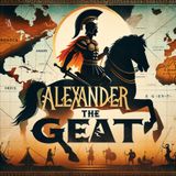 Alexander the Great - The Legendary Conqueror Who Forged an Empire