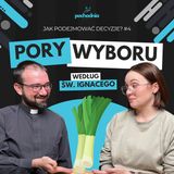 Pory wyboru św. Ignacego | JAK PODEJMOWAĆ DECYZJE? #4