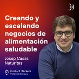 Creando y escalando negocios de alimentación saludable con Josep Casas de Naturitas