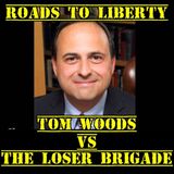 Tom Woods VS The Loser Brigade: Roads to Liberty