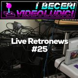 Live Retronews #25