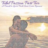 Tidal Passions: Part 2 - A Sensual & Erotic Listeners Fantasy