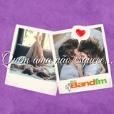 Quem Ama Não Esquece - Priscila e Danilo EP 07/07 - BandFM