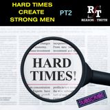 PT2-Why Hard Times Creates Strong Men!. - 9:5:23, 7.36 PM