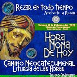HORA NONA ✟ VIERNES 14 DE FEBRERO 2025 ✟ Camino Neocatecumenal ✟ Liturgia de las Horas. V SEMANA DEL TIEMPO ORDINARIO, SEMANA 1 DEL SALTERIO