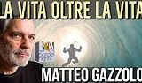LA VITA OLTRE LA VITA: MATTEO GAZZOLO con LEONARDO LOVARI
