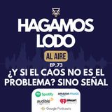 EP73- Y si el caos no es el problema, sino señal