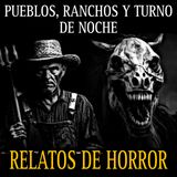 Canasta de Historias Nuevas del TURNO DE NOCHE Y PUEBLOS MALDITOS / Relatos de terror para una noche de lluvia