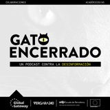 Gato Encerrado: El podcast contra la desinformación