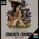 EP 132 - Alma de Cowboy