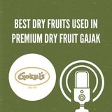 Best Dry Fruits Used in Premium Dry Fruit Gajak