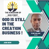 GOD IS STILL IN THE CREATION BUSINESS!