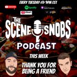 The Scene Snobs Podcast - Thank You For Being A Friend