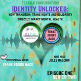Identity Unlocked: How Transition, Trans Rights and Solidarity directly impact Mental Health