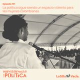 La política sigue siendo un espacio violento para las colombianas