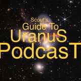 Episode 47 - Scouts Guide To Uranus