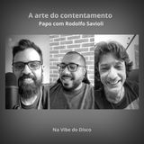 A arte do contentamento - Papo com Rodolfo Savioli