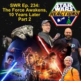 SWR Ep. 234: The Force Awakens, 10 Years Later Part 2