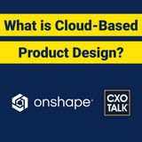 What is Cloud-Based Product Design?