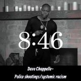 Dave Chappelle- Police Shootings/Systemic Racism