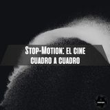 Stop Motion: El cine cuadro a cuadro