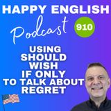 910 - How To Use Should, Wish, And If Only To Express Regret In English