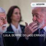 Editorial: Lula, sempre do lado errado