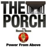 The Porch - Power From Above