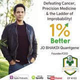 Jo Bhakdi - Defeating Cancer, Precision Medicine, & the Ladder of Improbability - EP103