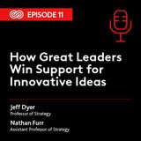 11 - How Great Leaders Win Support for Innovative Ideas