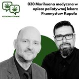 030 Marihuana medyczna w opiece paliatywnej - lekarz Przemysław Kapała