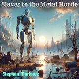 Slaves of the Metal Horde by Stephen Marlowe | Full Audiobook | Audiobook Time